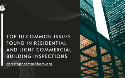 Top 10 Common Issues Found in Residential and Light Commercial Building Inspections